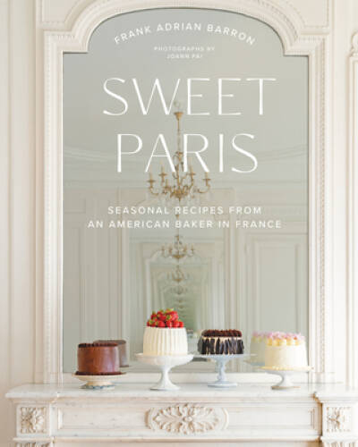 Sweet Paris: Seasonal Recipes from an American Baker in France - GOOD
