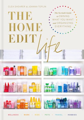 The Home Edit Life: The No-Guilt Guide to Owning What You Want and Organizing... The Home Edit Life: The No-Guilt Guide to Owning What You Want and Organizing...