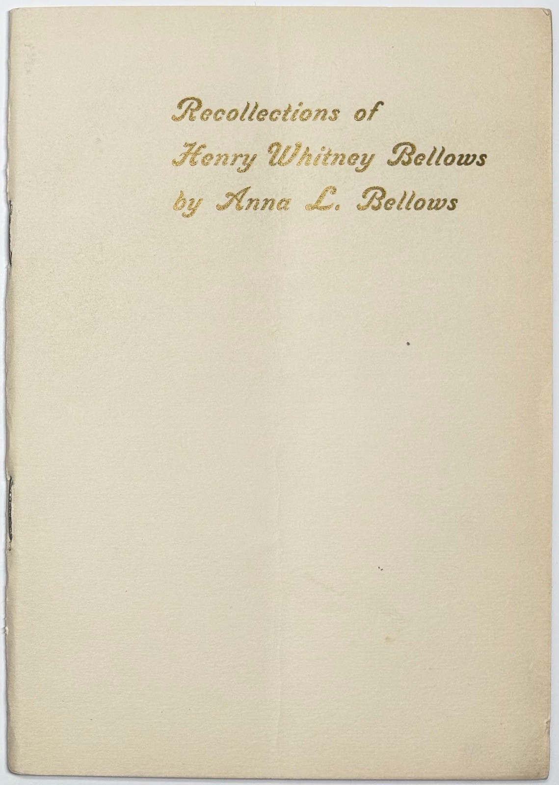 1897 RECOLLECTIONS OF HENRY WHITNEY BELLOWS ANNA L CIVIL WAR SANITARY COMMISSION