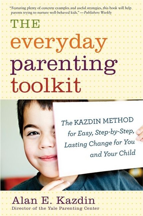 Everyday Parenting Toolkit, The, Alan E Kazdin