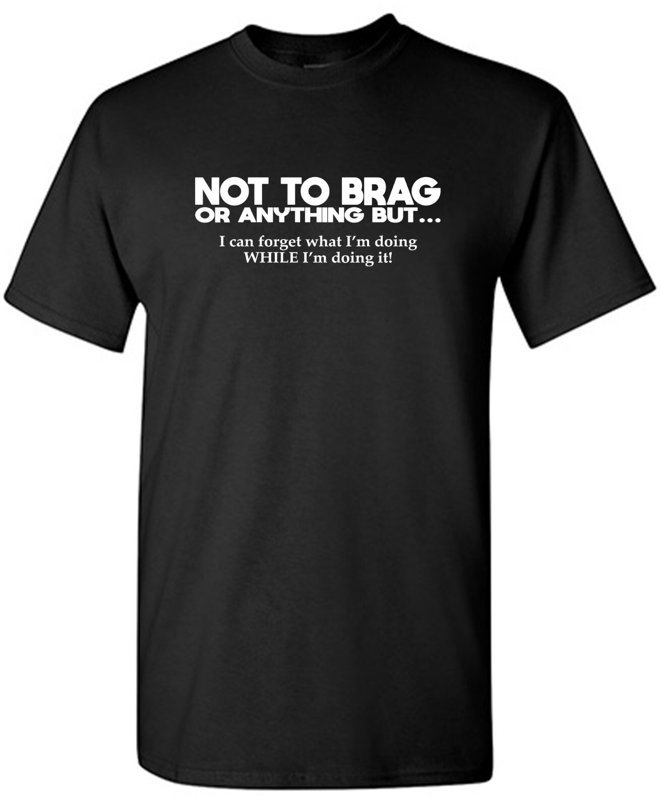 Not To Brag Sarcastic Humor Graphic Tee Gift For Men Novelty Funny T Shirt