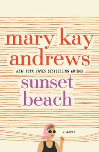 Sunset Beach: A Novel - Paperback By Andrews, Mary Kay - GOOD