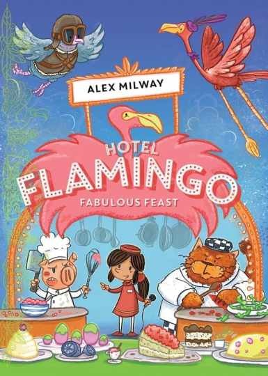 Fabulous Feast (Hotel Flamingo) - Paperback, by Milway Alex - Very Good Fabulous Feast (Hotel Flamingo) - Paperback, by Milway Alex - Very Good