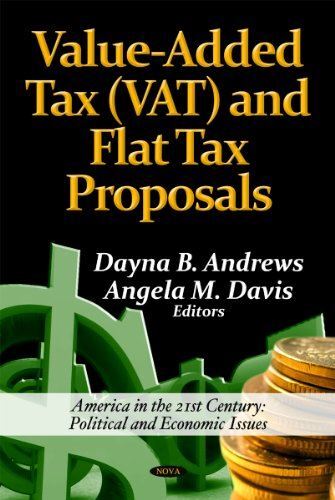 Value-Added Tax (VAT) and Flat Tax Proposals (American Political Value-Added Tax (VAT) and Flat Tax Proposals (American Political