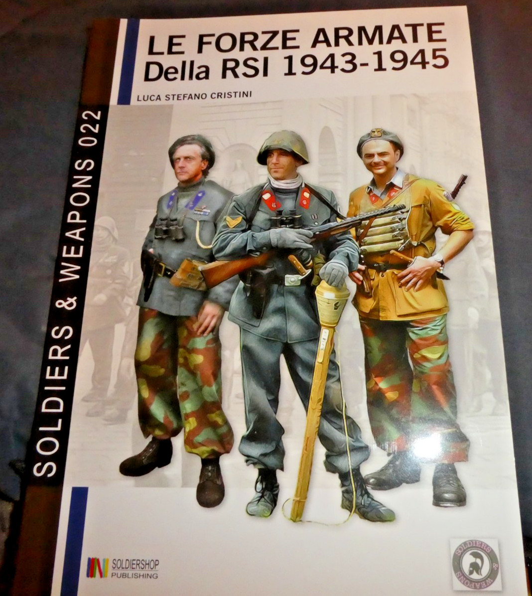 Le Forze Armate della RSI, 1943-1945: SOLDIER & WEAPONS 022 WW2 SOLDIERSHOP Le Forze Armate della RSI, 1943-1945: SOLDIER & WEAPONS 022 WW2 SOLDIERSHOP