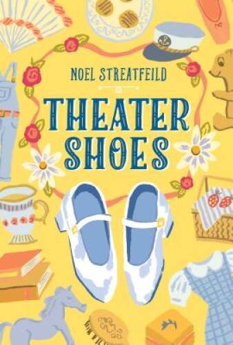 Theater Shoes (The Shoe Books) - Hardcover By Streatfeild, Noel - GOOD Theater Shoes (The Shoe Books) - Hardcover By Streatfeild, Noel - GOOD