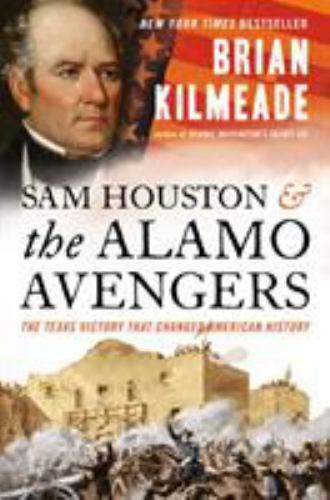 Sam Houston and the Alamo Avengers: The Texa- 9780525540533, hardcover, Kilmeade Sam Houston and the Alamo Avengers: The Texa- 9780525540533, hardcover, Kilmeade