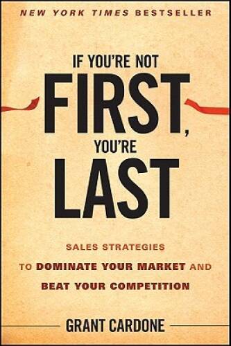 If You're Not First, You're Last: Sales Strategies to Dominate Your - VERY GOOD If You're Not First, You're Last: Sales Strategies to Dominate Your - VERY GOOD
