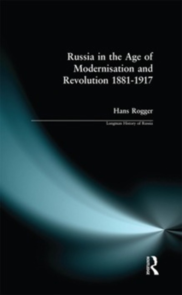Russia in the Age of Modernisation and Revolution 1881 - 1917 Russia in the Age of Modernisation and Revolution 1881 - 1917