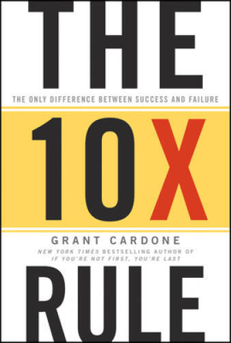 The 10X Rule: The Only Difference Between Success and Failure - VERY GOOD The 10X Rule: The Only Difference Between Success and Failure - VERY GOOD
