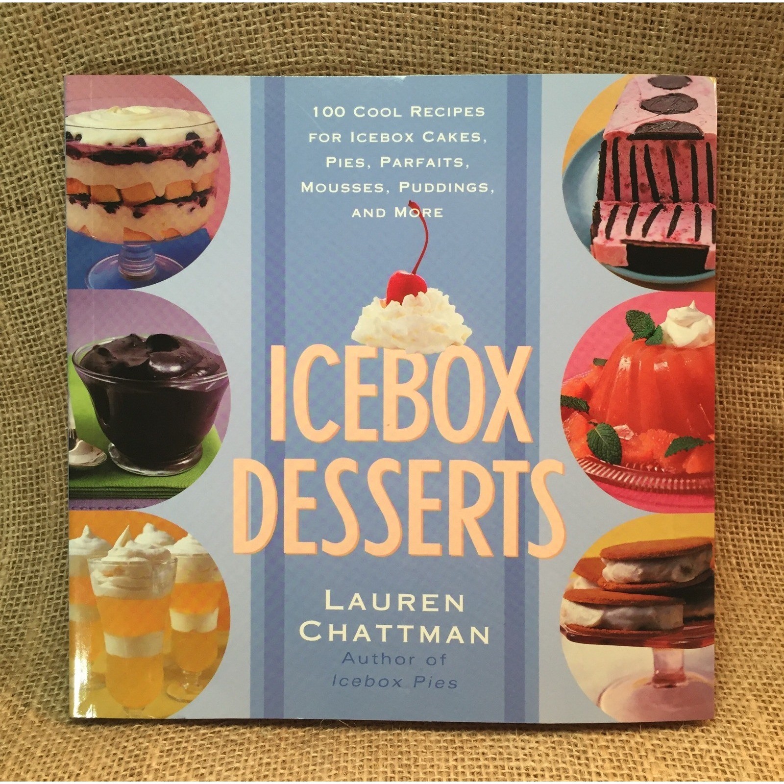 Icebox Desserts Cookbook Lauren Chattman 100 No-Bake Recipes Cakes Pies 2005 1st