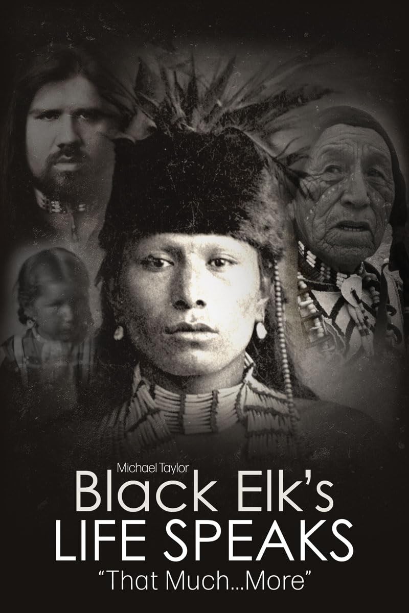 Black Elk\'s Life Speaks by Michael Taylor - Paperback - GOOD