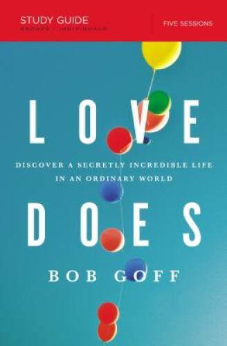Love Does Study Guide: Discover a Secretly Incredible Life in an Or - VERY GOOD