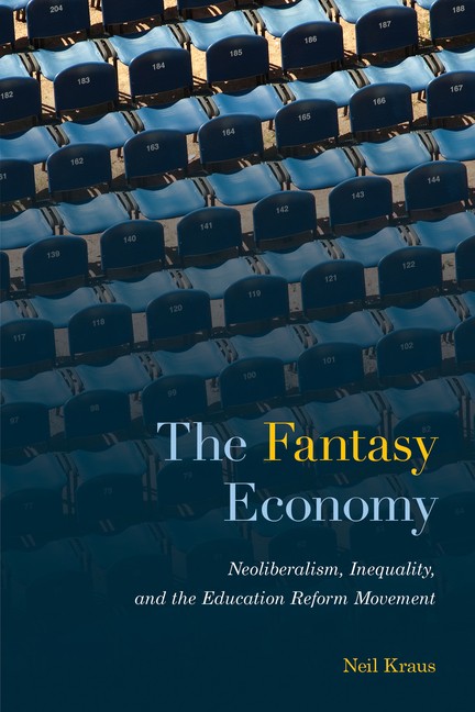 The Fantasy Economy: Neoliberalism, Inequality, And The Educ...