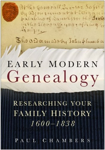 Early Modern Genealogy: Researching Your Family History 1600-183