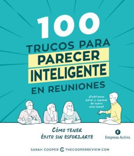 100 trucos para parecer inteligente en las reuniones (Spanish Edition) - GOOD 100 trucos para parecer inteligente en las reuniones (Spanish Edition) - GOOD