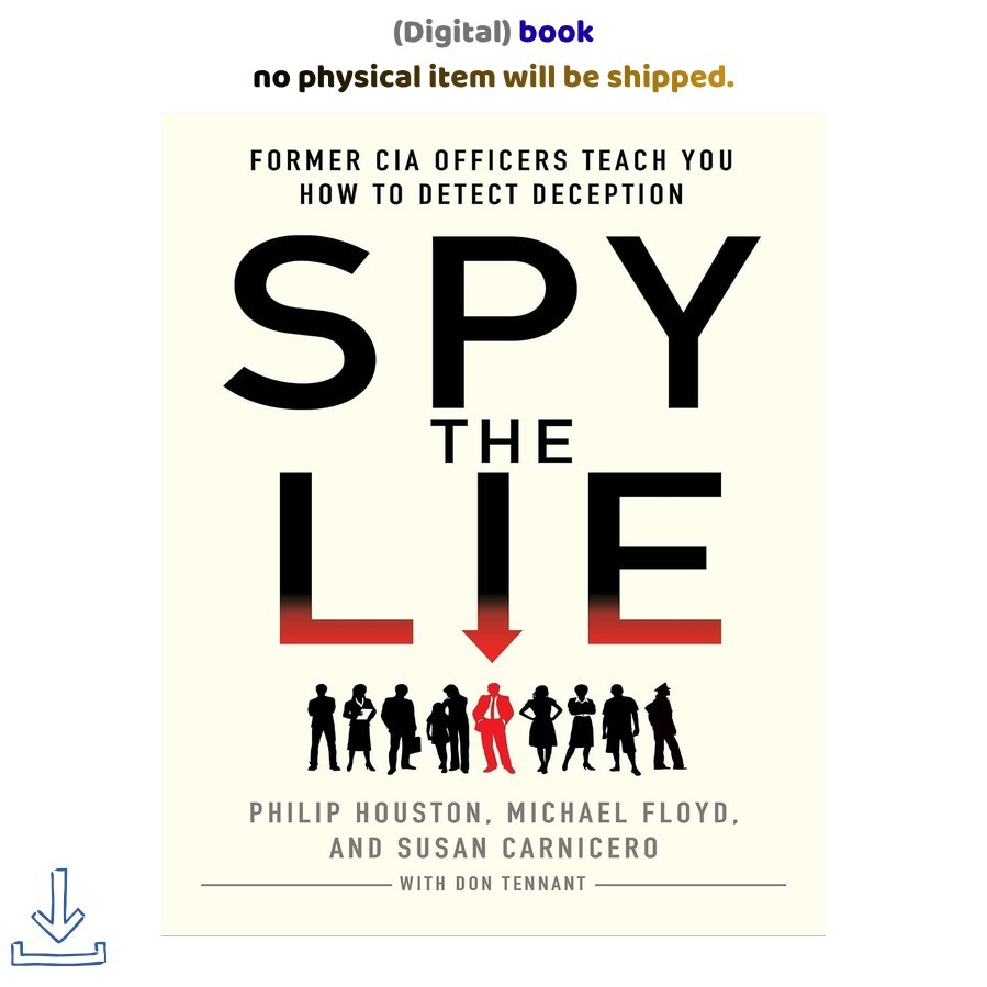 Philip Houston Spy the Lie: Former CIA Officers Teach You H Philip Houston Spy the Lie: Former CIA Officers Teach You H