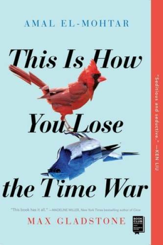 This Is How You Lose the Time War - Paperback By El-Mohtar, Amal - VERY GOOD This Is How You Lose the Time War - Paperback By El-Mohtar, Amal - VERY GOOD