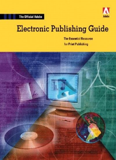 Official Adobe Electronic Publishing Guide: The Essential Resour
