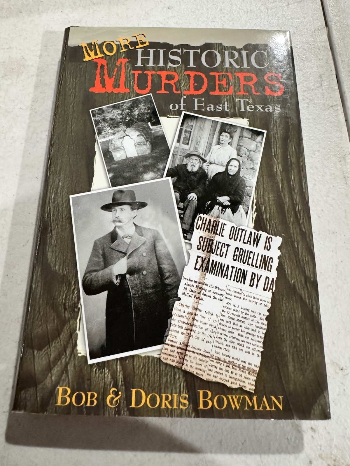 More Historic Murders of East Texas by Bob & Doris Bowman