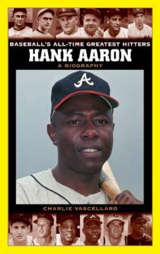 Baseball\'s All-Time Greatest Hitters Ser.: Hank Aaron : A Biography by... Baseball\'s All-Time Greatest Hitters Ser.: Hank Aaron : A Biography by...