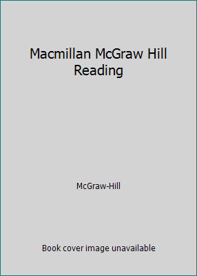 Macmillan McGraw Hill Reading by McGraw-Hill