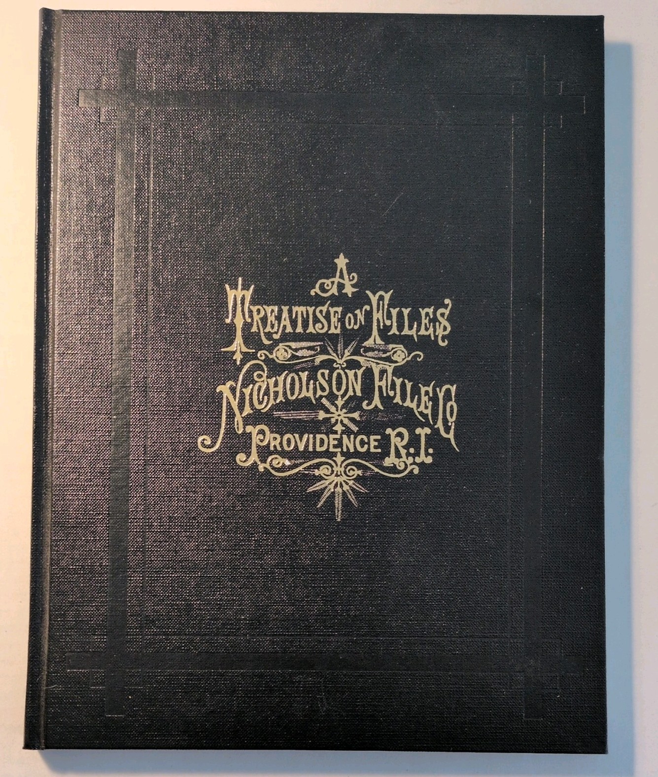 1983 reprint A TREATISE ON FILES AND RASPS, NICHOLSON FILE CO. 1878 1983 reprint A TREATISE ON FILES AND RASPS, NICHOLSON FILE CO. 1878