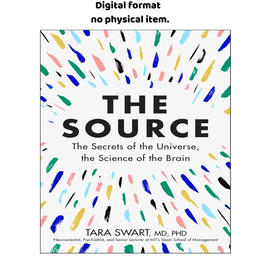 The Source: A Transformative Guide to Unlocking Y, Tara Swart MD PhD 2019 The Source: A Transformative Guide to Unlocking Y, Tara Swart MD PhD 2019