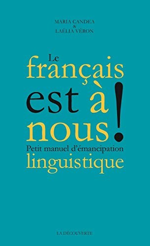 Le Français est à nous  - Petit manuel d'émancipation lingu... by Véron, Laélia