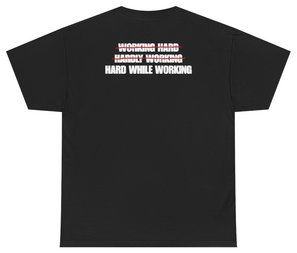 Working Hard Hardly Working Tee (Back Print) | Unethical Threads