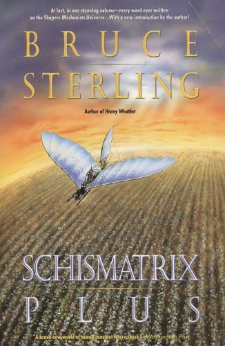 Schismatrix Plus by Sterling, Bruce Schismatrix Plus by Sterling, Bruce