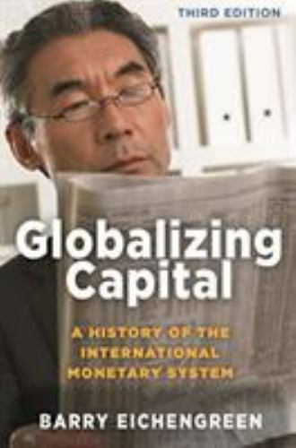 Globalizing Capital: A History of the International Monetary System - Third Edit