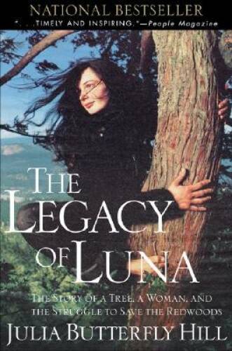 The Legacy of Luna: The Story of a Tree, a Woman and the Struggle to - VERY GOOD The Legacy of Luna: The Story of a Tree, a Woman and the Struggle to - VERY GOOD