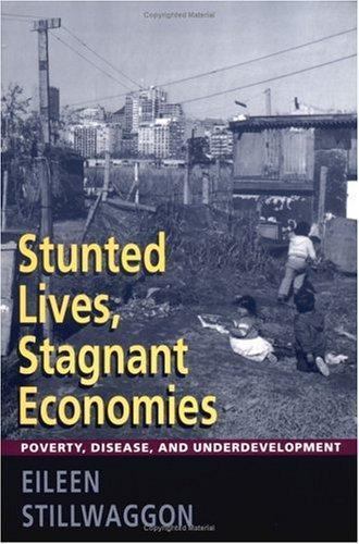 Stunted Lives, Stagnant Economies: Poverty, Disease, and Underdevelopment, Still