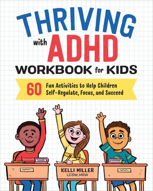 Thriving with ADHD Workbook for Kids: ..., Kelli Miller