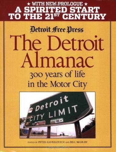 The Detroit Almanac - Paperback By Peter Gavrilovich and Bill McGraw - VERY GOOD The Detroit Almanac - Paperback By Peter Gavrilovich and Bill McGraw - VERY GOOD