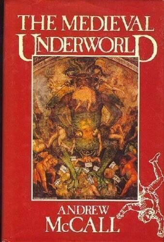 The Medieval Underworld - Hardcover By McCall, Andrew - GOOD The Medieval Underworld - Hardcover By McCall, Andrew - GOOD