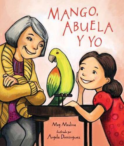 Mango, Abuela y yo (Spanish Edition) - Hardcover By Medina, Meg - VERY GOOD Mango, Abuela y yo (Spanish Edition) - Hardcover By Medina, Meg - VERY GOOD