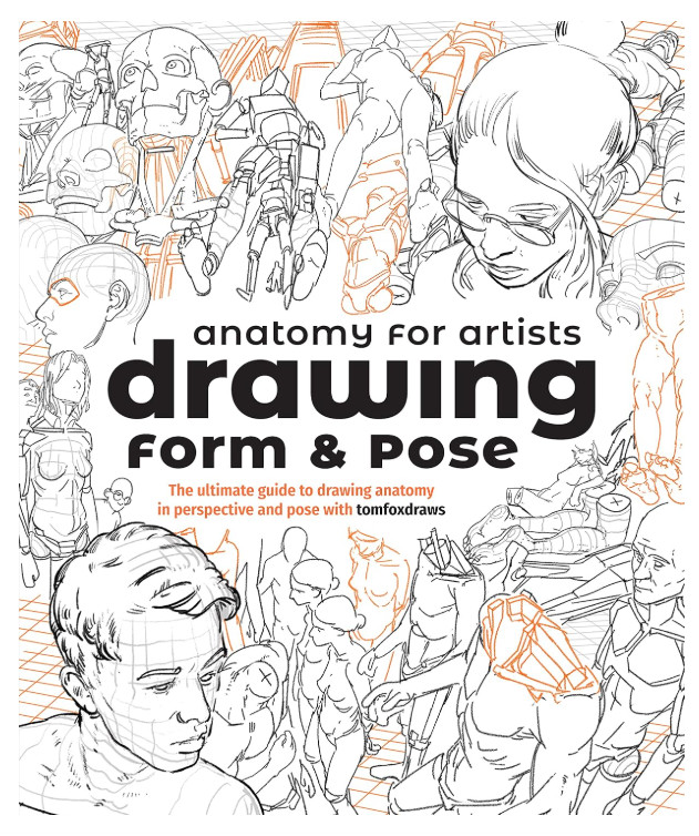 Anatomy for Artists: Drawing Form & Pose: The Ultimate Guide to Drawing Anatomy Anatomy for Artists: Drawing Form & Pose: The Ultimate Guide to Drawing Anatomy