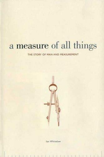 A Measure of All Things : The Story of Man and Measurement by Ian Whitelaw... A Measure of All Things : The Story of Man and Measurement by Ian Whitelaw...