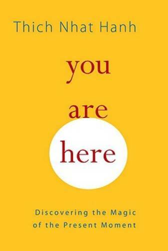 You Are Here: Discovering the Magic of the Present Moment - VERY GOOD You Are Here: Discovering the Magic of the Present Moment - VERY GOOD