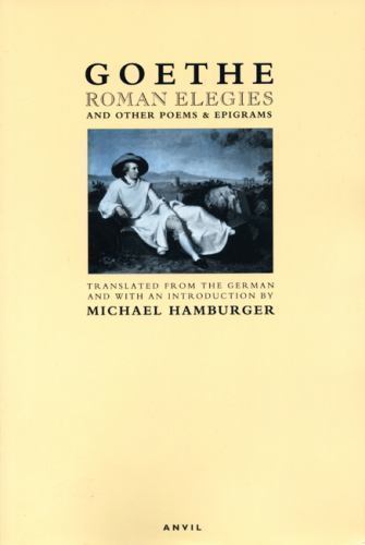 Roman Elegies : And Other Poems and Epigrams by Johann Wolfgang von Goethe... Roman Elegies : And Other Poems and Epigrams by Johann Wolfgang von Goethe...