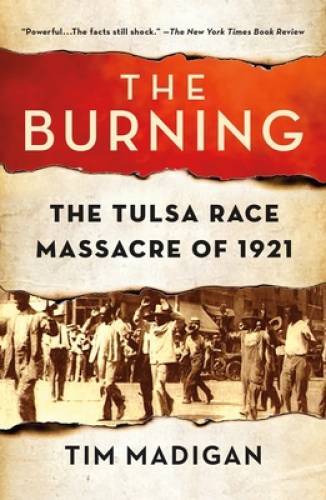 The Burning: Massacre, Destruction, and the Tulsa Race Riot of 1921 - GOOD The Burning: Massacre, Destruction, and the Tulsa Race Riot of 1921 - GOOD