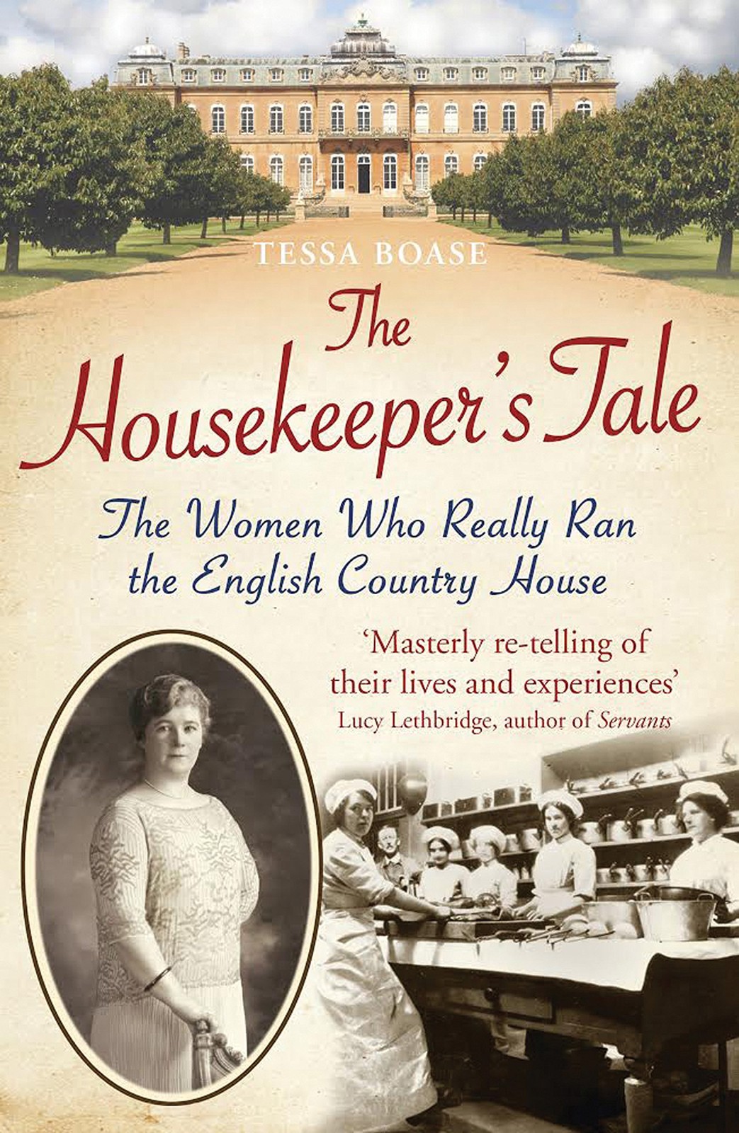 The Housekeeper\'s Tale: The Women Who Really Ran the English Country House