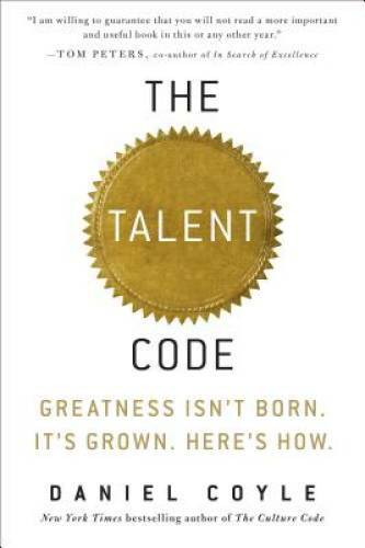 The Talent Code: Greatness Isn\'t Born. It\'s Grown. Here\'s How. - VERY GOOD The Talent Code: Greatness Isn\'t Born. It\'s Grown. Here\'s How. - VERY GOOD