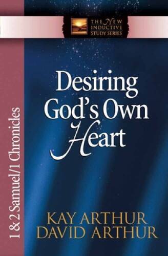Desiring God's Own Heart: 1 & 2 Samuel & 1 Chronicles (The New Inductive - GOOD Desiring God's Own Heart: 1 & 2 Samuel & 1 Chronicles (The New Inductive - GOOD