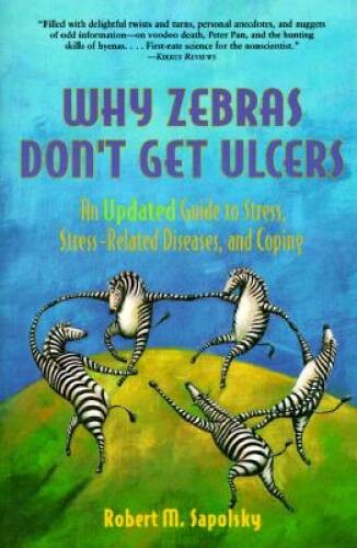 Why Zebras Don't Get Ulcers: An Updated Guide to Stress, Stress Related D - GOOD Why Zebras Don't Get Ulcers: An Updated Guide to Stress, Stress Related D - GOOD