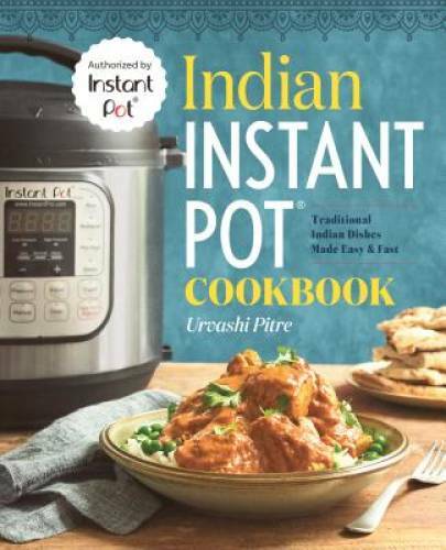 Indian Instant Pot® Cooking: Traditional Indian Dishes Made Easy a - GOOD Indian Instant Pot® Cooking: Traditional Indian Dishes Made Easy a - GOOD