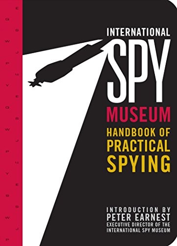 International Spy Museum\'s Handbook of Practical Spying By Jack