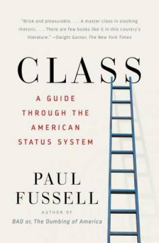 Class: A Guide Through the American Status System - Paperback - GOOD Class: A Guide Through the American Status System - Paperback - GOOD